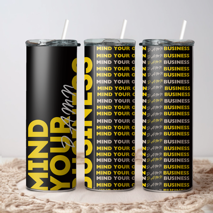 "Mind Your Damn Business" 20oz Stainless Steel Tumbler – Insulated Travel Black/Yellow