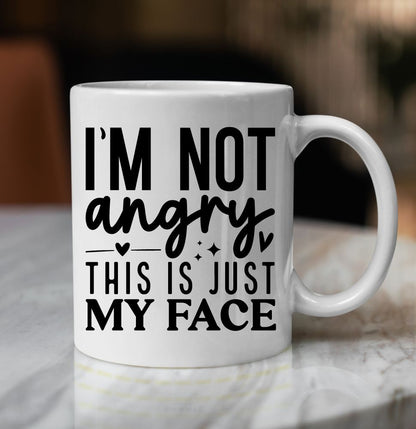Funny Coffee Mug – I'm Not Angry This Is Just My Face 11oz & 15oz Coffee Mug